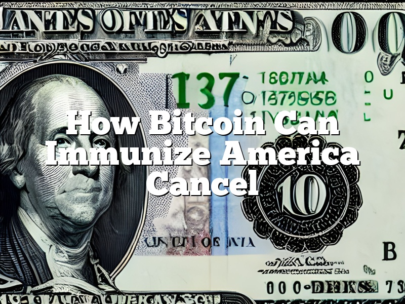 How Bitcoin Can Immunize America Cancel