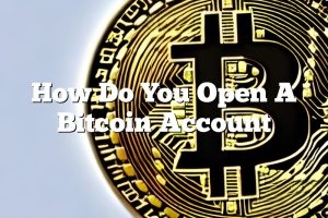 How Do You Open A Bitcoin Account