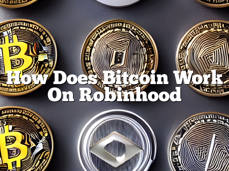How Does Bitcoin Work On Robinhood