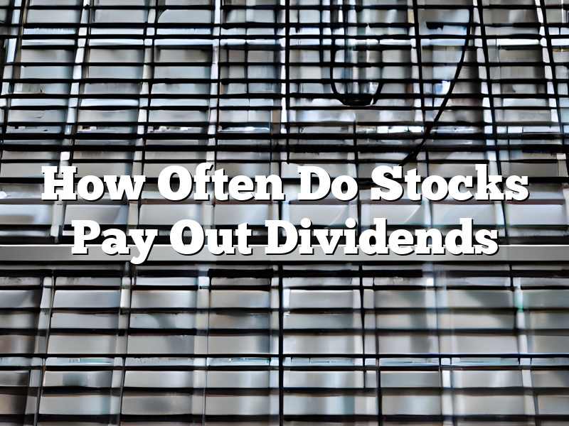 How Often Do Stocks Pay Out Dividends