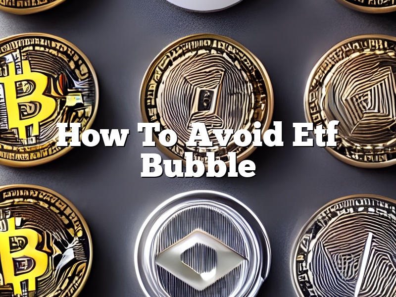 How To Avoid Etf Bubble