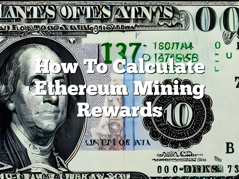 How To Calculate Ethereum Mining Rewards