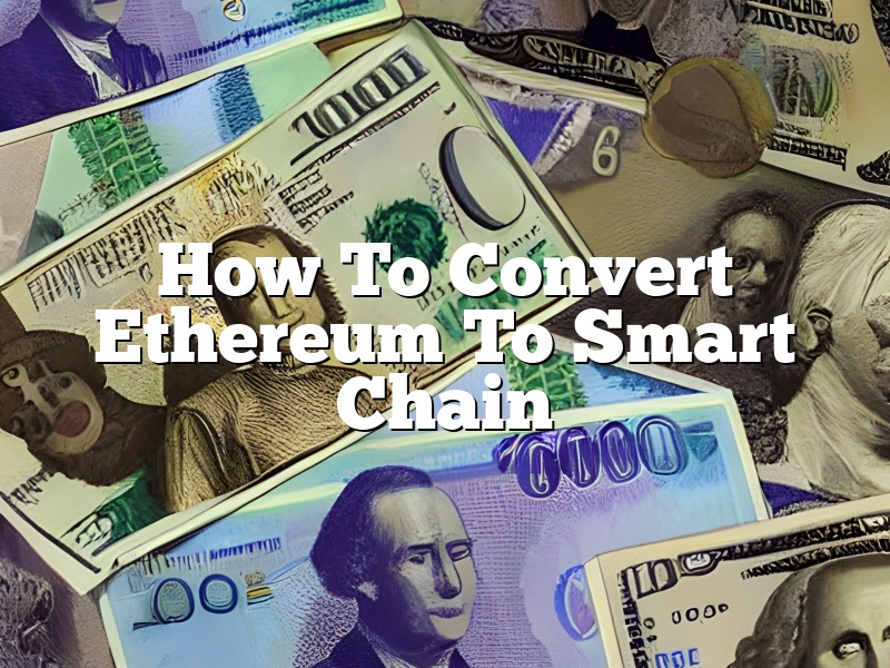 How To Convert Ethereum To Smart Chain