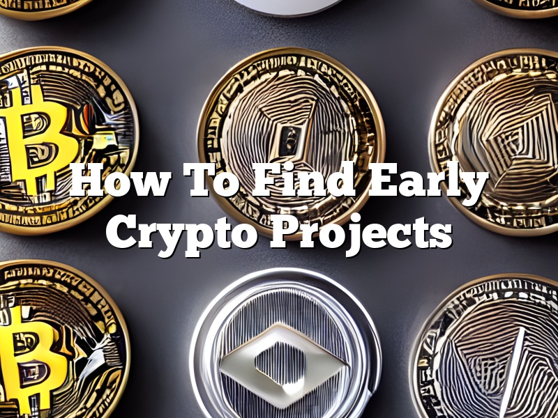 How To Find Early Crypto Projects