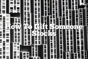 How To Gift Someone Stocks