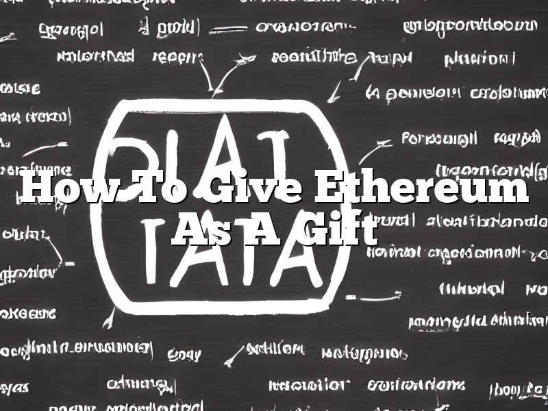 How To Give Ethereum As A Gift