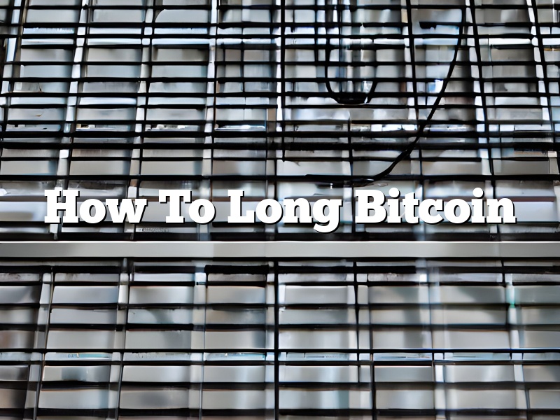How To Long Bitcoin