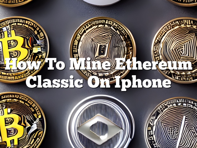 How To Mine Ethereum Classic On Iphone