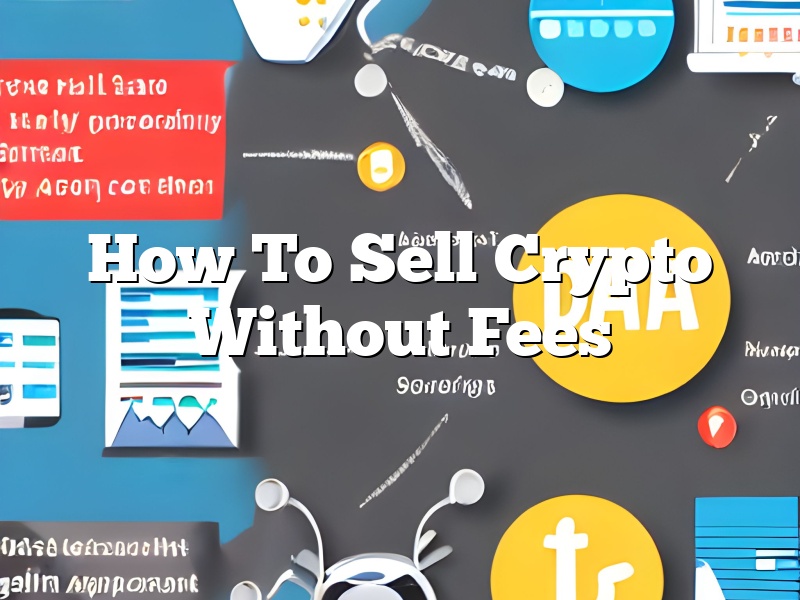 How To Sell Crypto Without Fees