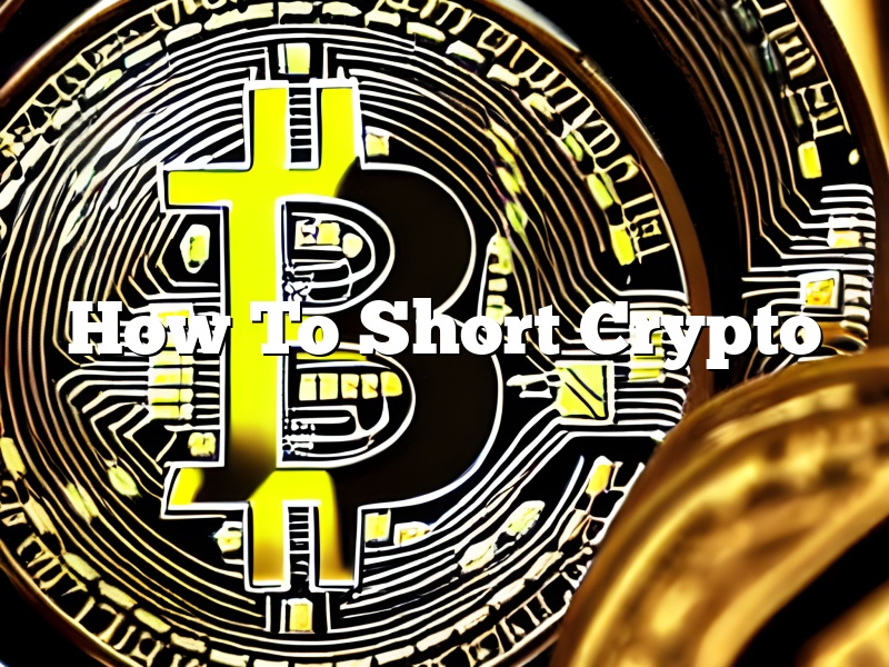 How To Short Crypto