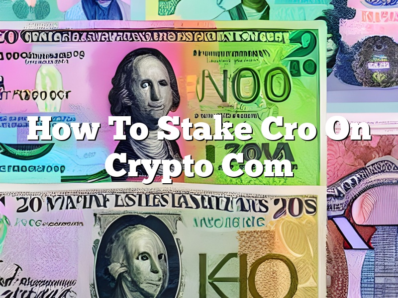 How To Stake Cro On Crypto Com