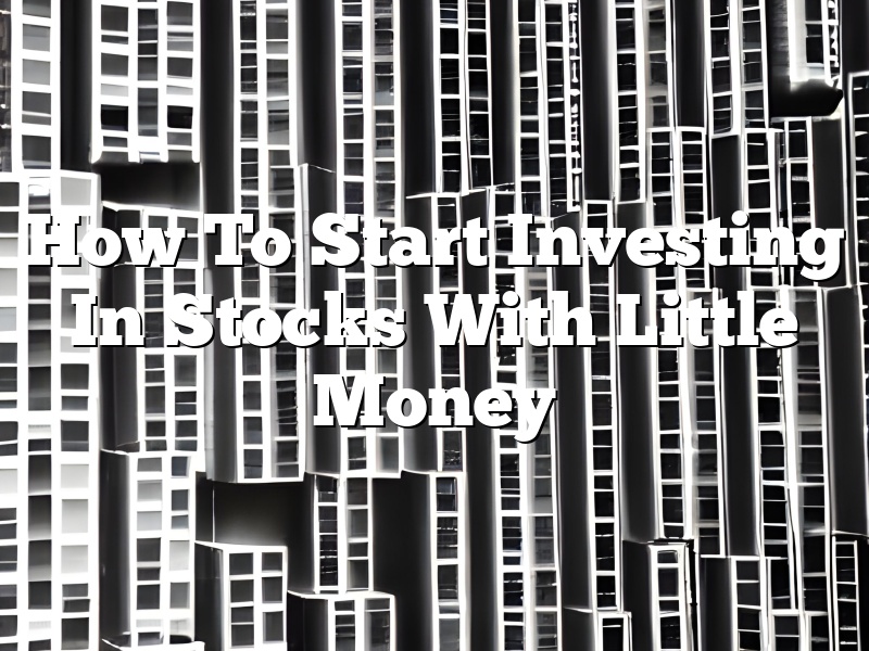 How To Start Investing In Stocks With Little Money