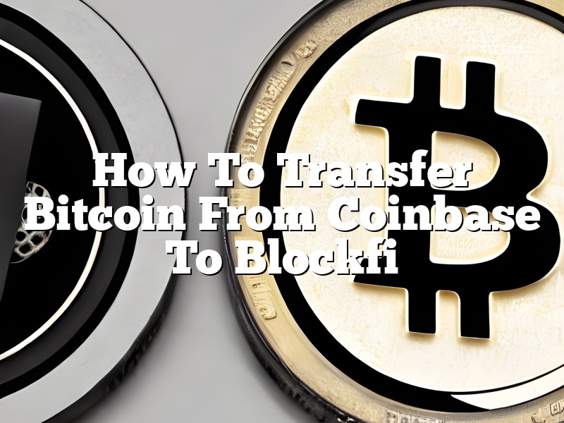 How To Transfer Bitcoin From Coinbase To Blockfi