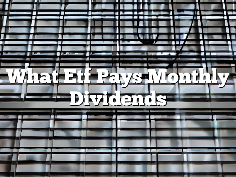What Etf Pays Monthly Dividends