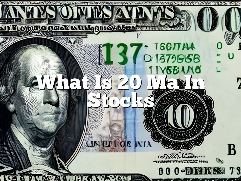 What Is 20 Ma In Stocks