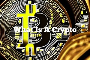 What Is A Crypto
