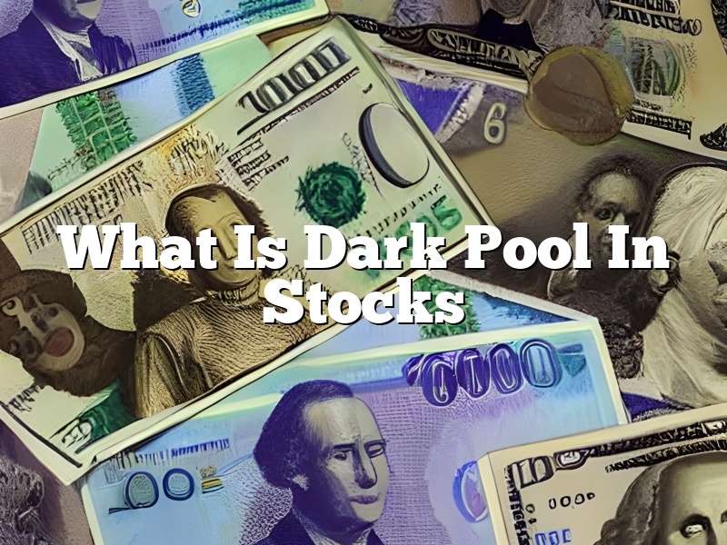 What Is Dark Pool In Stocks