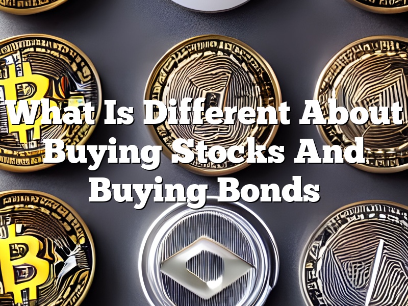 What Is Different About Buying Stocks And Buying Bonds
