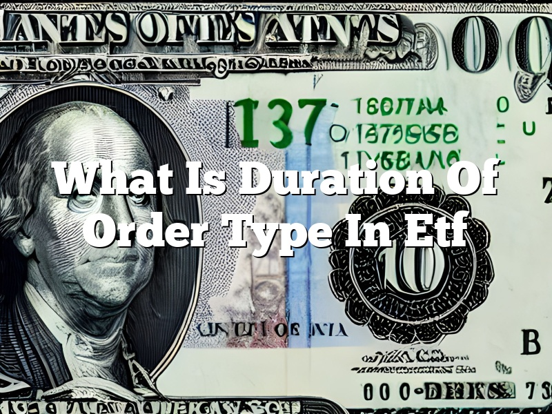 What Is Duration Of Order Type In Etf