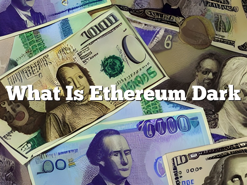 What Is Ethereum Dark