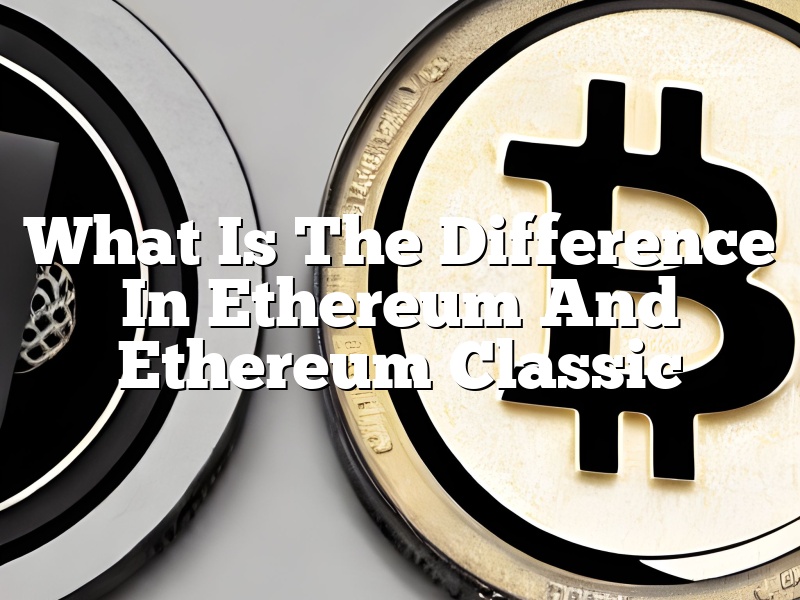 What Is The Difference In Ethereum And Ethereum Classic