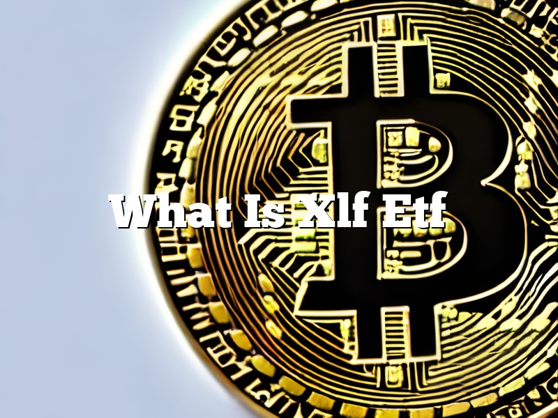 What Is Xlf Etf