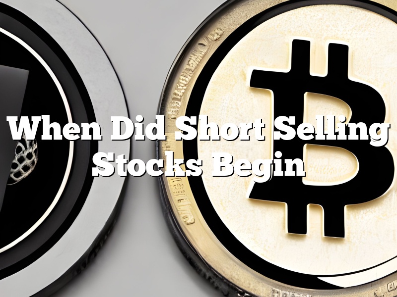 When Did Short Selling Stocks Begin