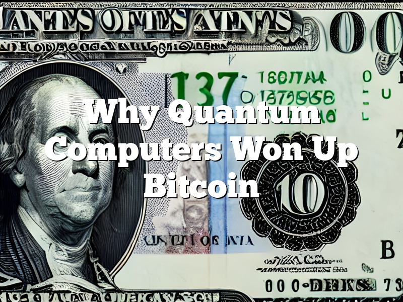 Why Quantum Computers Won Up Bitcoin