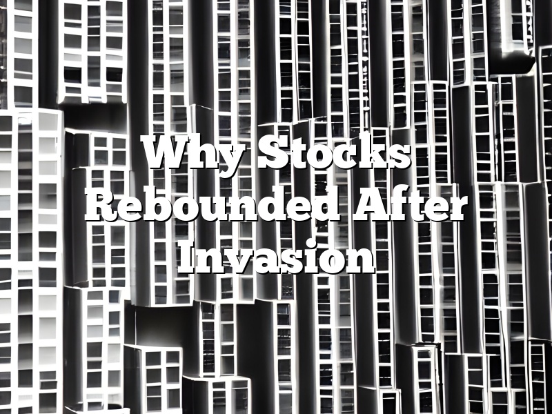 Why Stocks Rebounded After Invasion