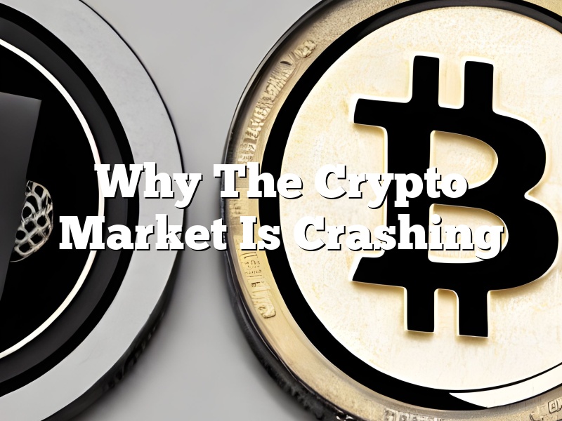 Why The Crypto Market Is Crashing