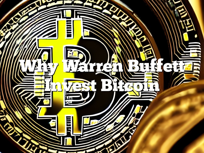 Why Warren Buffett Invest Bitcoin