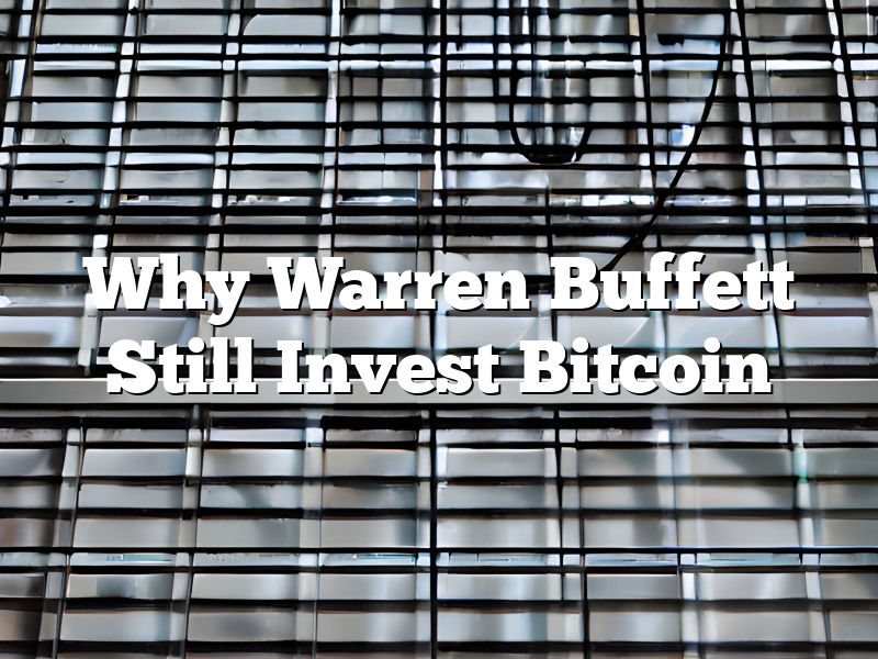 Why Warren Buffett Still Invest Bitcoin