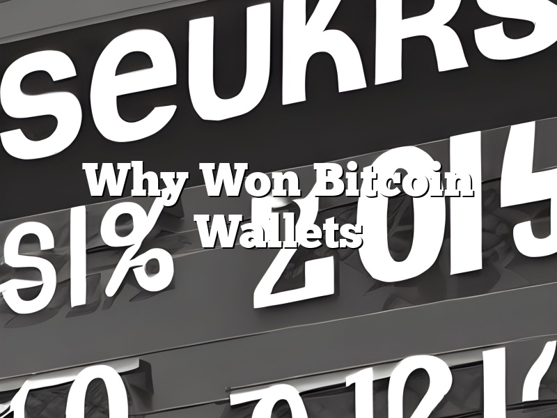 Why Won Bitcoin Wallets