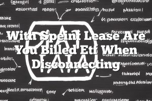 With Speint Lease Are You Billed Etf When Disconnecting