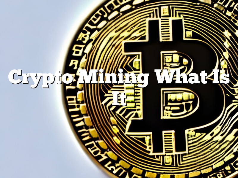Crypto Mining What Is It