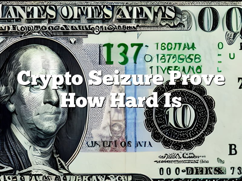 Crypto Seizure Prove How Hard Is