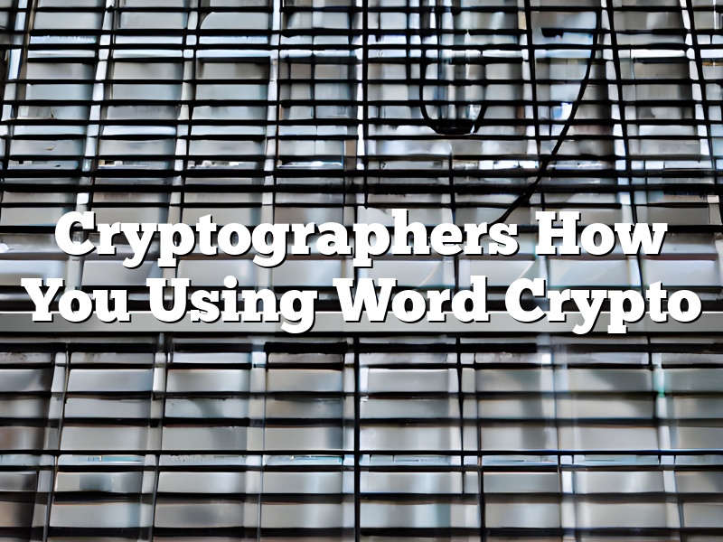 Cryptographers How You Using Word Crypto