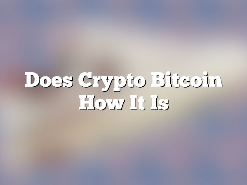 Does Crypto Bitcoin How It Is