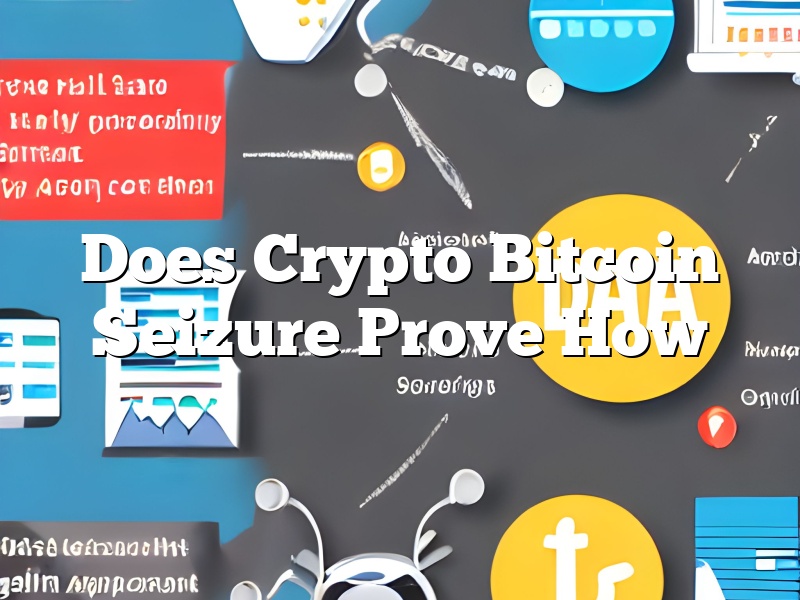 Does Crypto Bitcoin Seizure Prove How