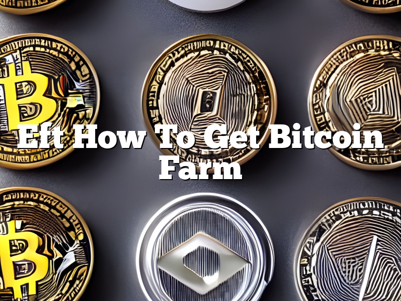 Eft How To Get Bitcoin Farm