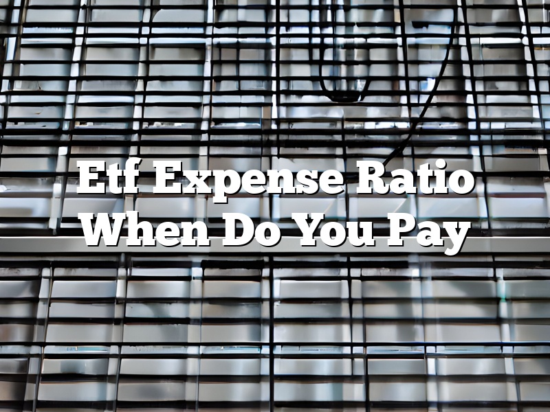 Etf Expense Ratio When Do You Pay