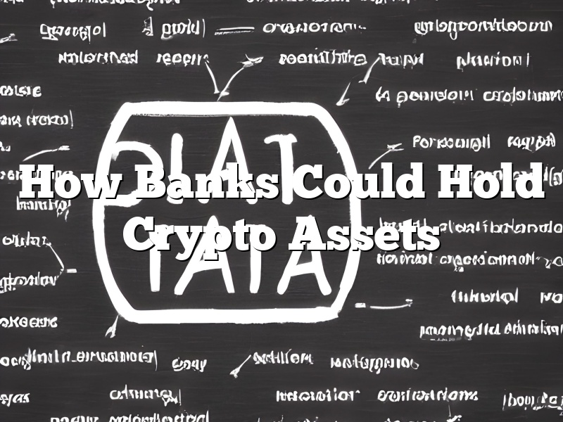 How Banks Could Hold Crypto Assets