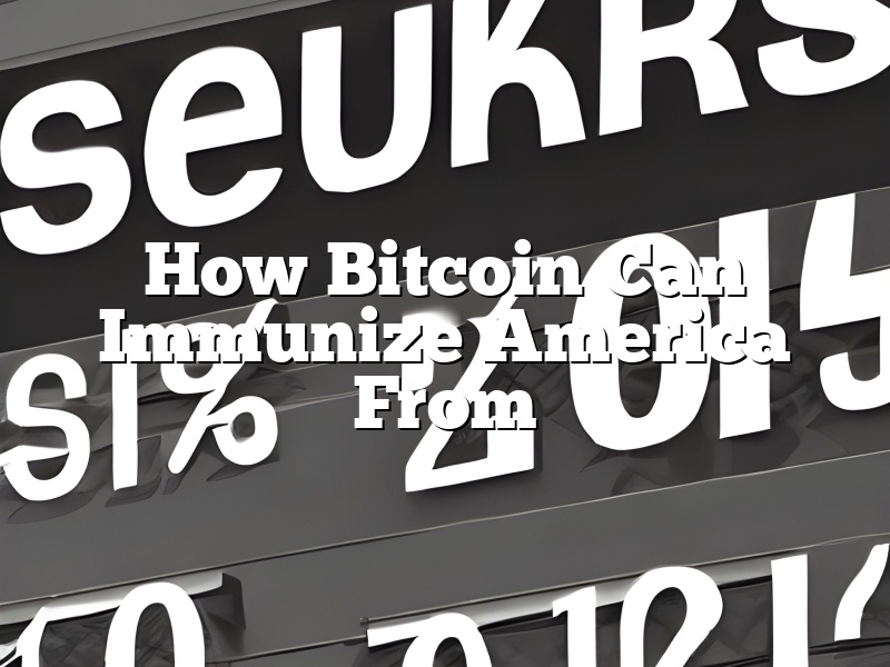 How Bitcoin Can Immunize America From
