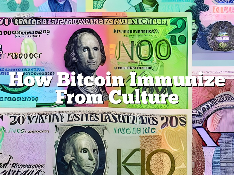 How Bitcoin Immunize From Culture