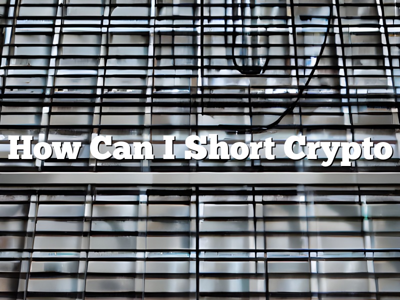 How Can I Short Crypto