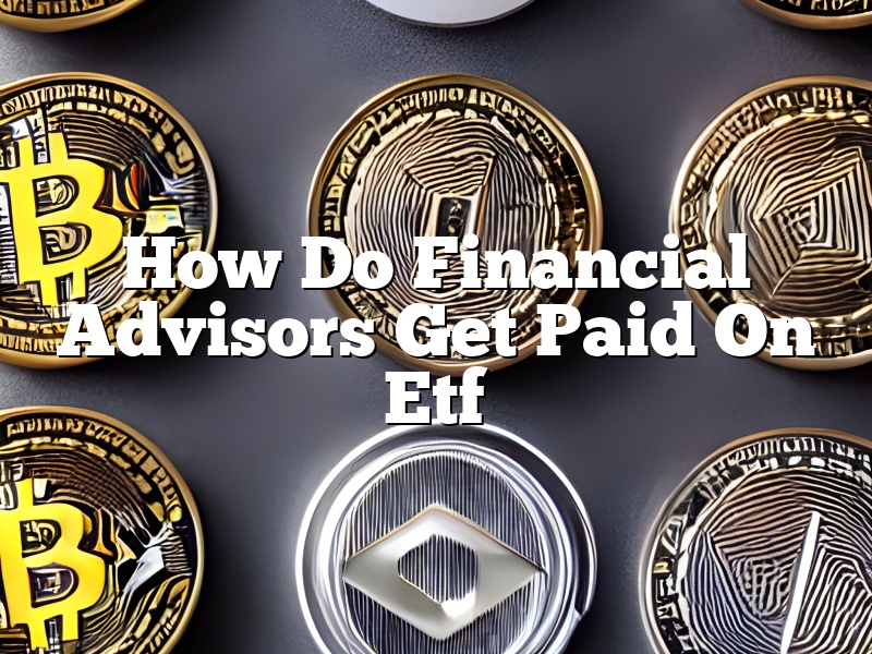How Do Financial Advisors Get Paid On Etf