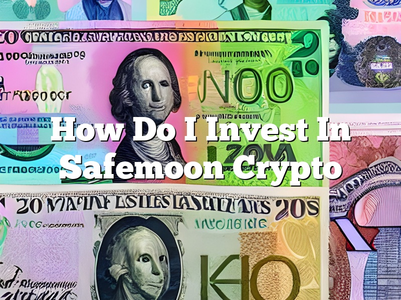 How Do I Invest In Safemoon Crypto