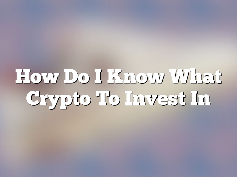 How Do I Know What Crypto To Invest In