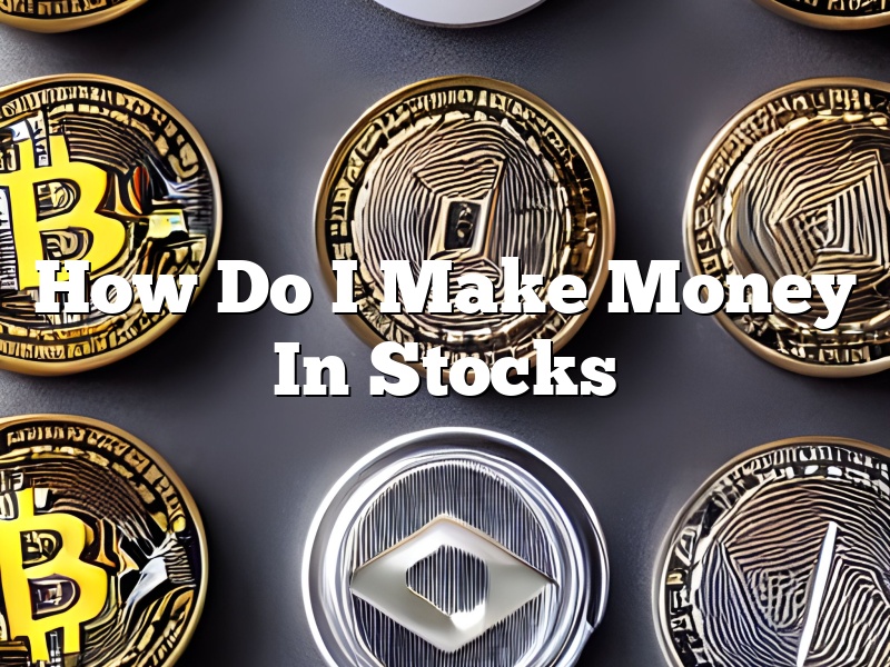 How Do I Make Money In Stocks