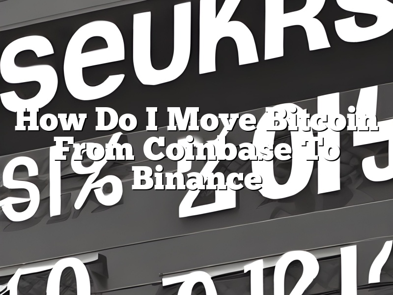How Do I Move Bitcoin From Coinbase To Binance